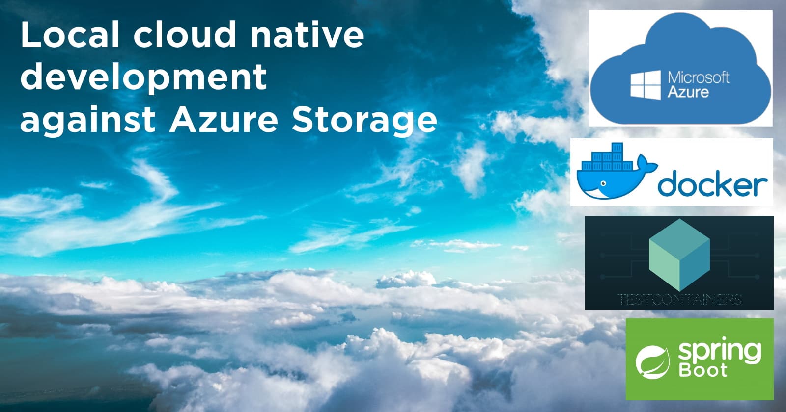 A cloud background with text: Local cloud native development against Azure Storage. This scene emphasizes local development by featuring prominent logos for Microsoft Azure, Docker, Testcontainers, and Spring Boot on the right side.